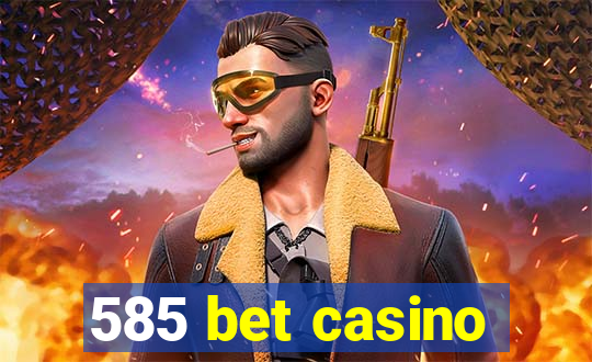 585 bet casino